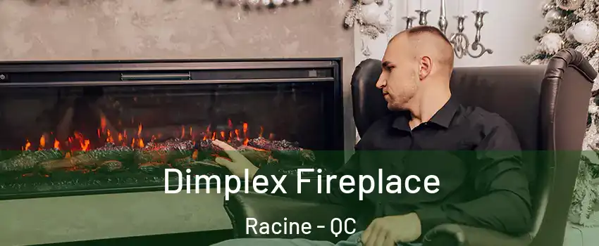  Dimplex Fireplace Racine - QC