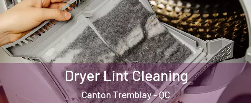  Dryer Lint Cleaning Canton Tremblay - QC