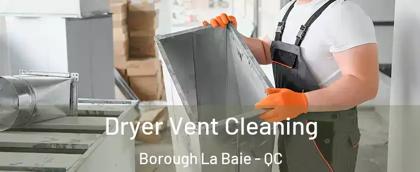  Dryer Vent Cleaning Borough La Baie - QC