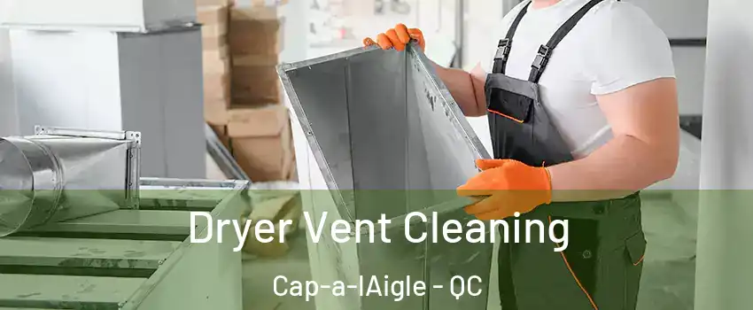  Dryer Vent Cleaning Cap-a-lAigle - QC
