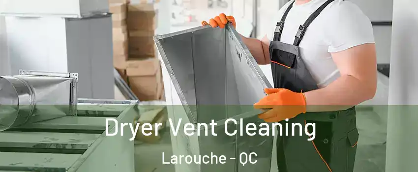  Dryer Vent Cleaning Larouche - QC