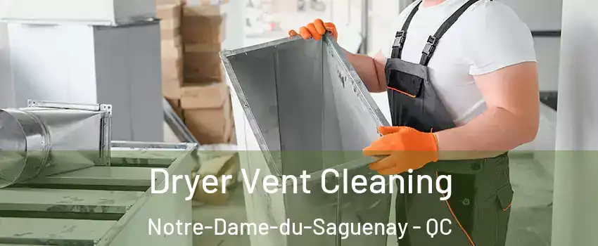  Dryer Vent Cleaning Notre-Dame-du-Saguenay - QC