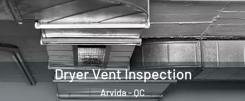  Dryer Vent Inspection Arvida - QC