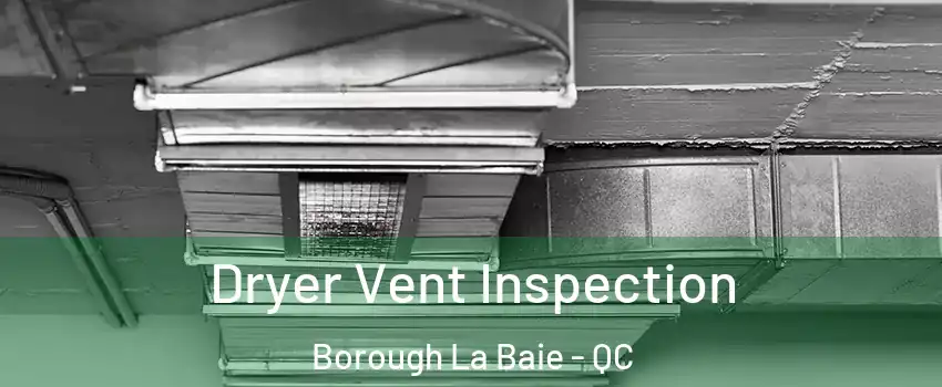  Dryer Vent Inspection Borough La Baie - QC
