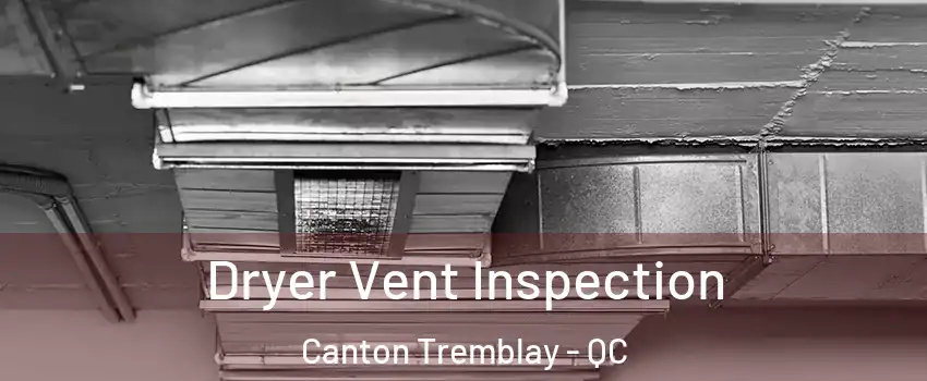  Dryer Vent Inspection Canton Tremblay - QC