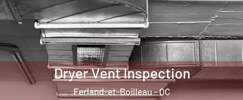  Dryer Vent Inspection Ferland-et-Boilleau - QC