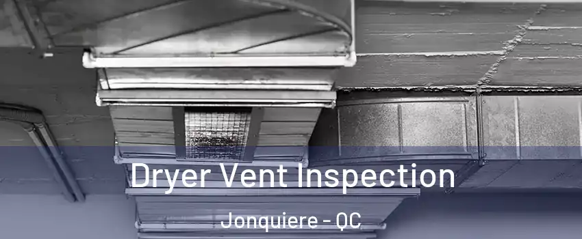  Dryer Vent Inspection Jonquiere - QC