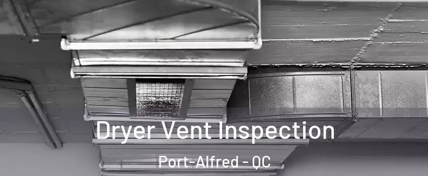  Dryer Vent Inspection Port-Alfred - QC