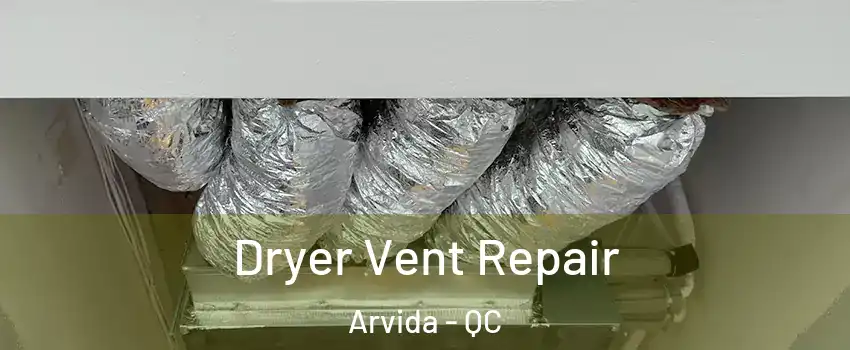  Dryer Vent Repair Arvida - QC