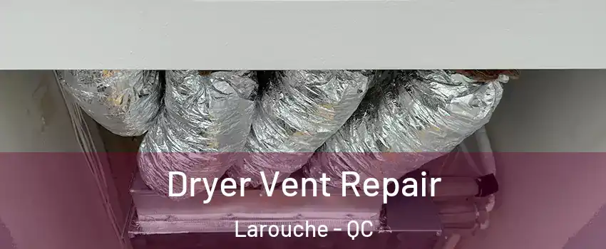  Dryer Vent Repair Larouche - QC