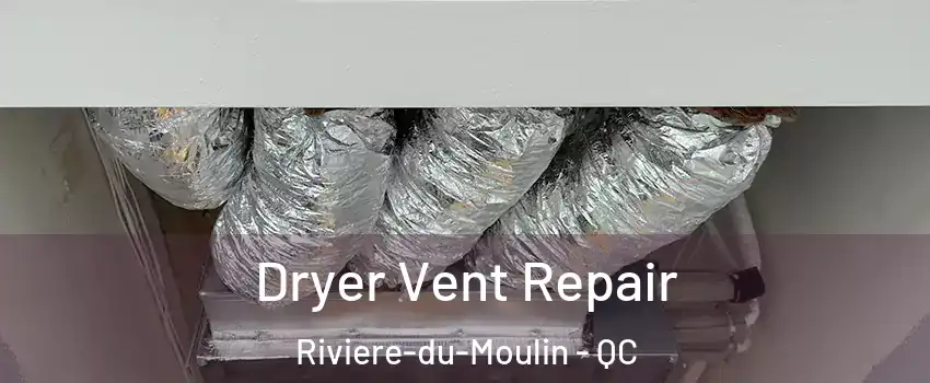  Dryer Vent Repair Riviere-du-Moulin - QC
