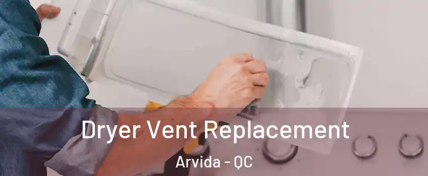  Dryer Vent Replacement Arvida - QC