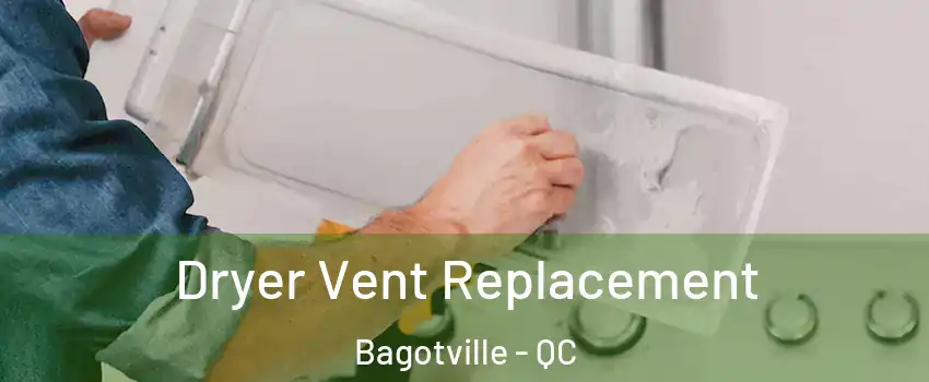  Dryer Vent Replacement Bagotville - QC