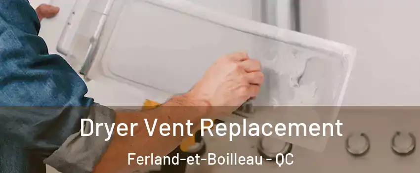  Dryer Vent Replacement Ferland-et-Boilleau - QC