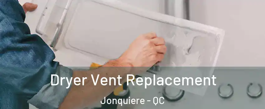  Dryer Vent Replacement Jonquiere - QC