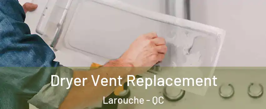  Dryer Vent Replacement Larouche - QC