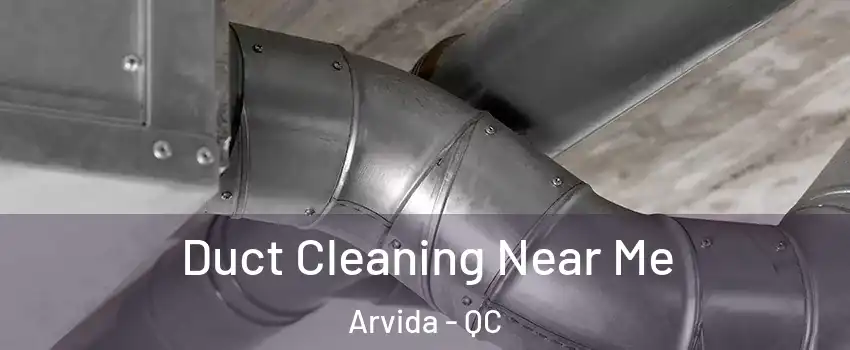  Duct Cleaning Near Me Arvida - QC