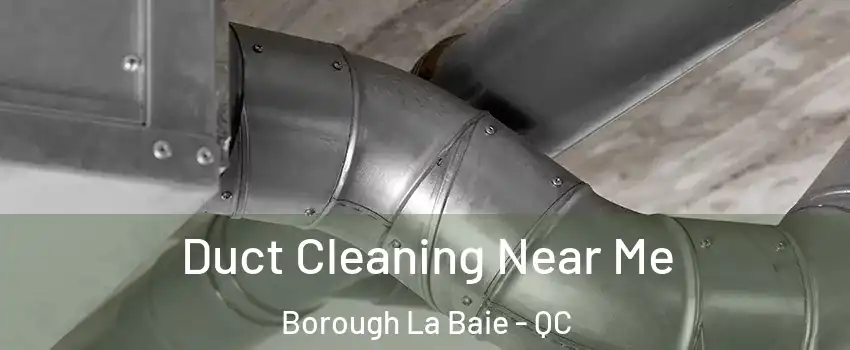  Duct Cleaning Near Me Borough La Baie - QC