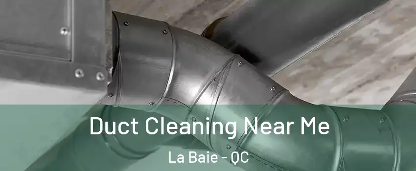  Duct Cleaning Near Me La Baie - QC
