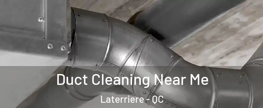  Duct Cleaning Near Me Laterriere - QC