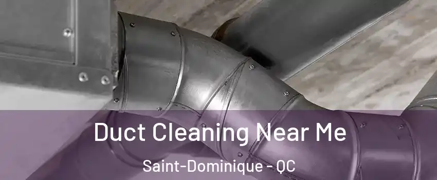  Duct Cleaning Near Me Saint-Dominique - QC