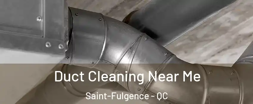  Duct Cleaning Near Me Saint-Fulgence - QC