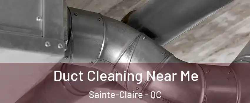  Duct Cleaning Near Me Sainte-Claire - QC