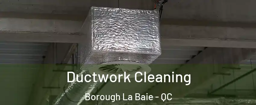  Ductwork Cleaning Borough La Baie - QC