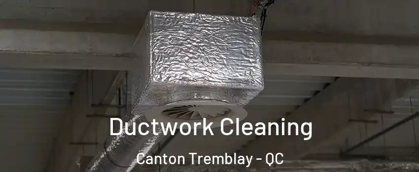  Ductwork Cleaning Canton Tremblay - QC