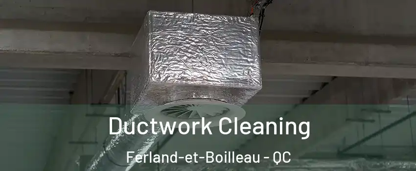  Ductwork Cleaning Ferland-et-Boilleau - QC