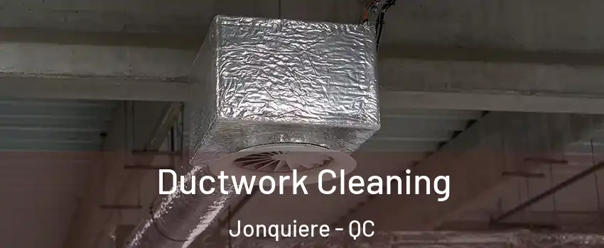  Ductwork Cleaning Jonquiere - QC