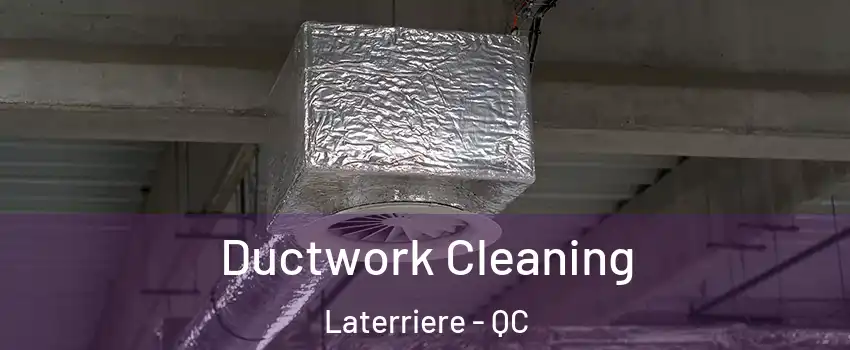  Ductwork Cleaning Laterriere - QC