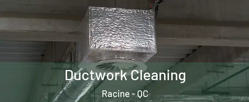  Ductwork Cleaning Racine - QC