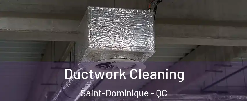  Ductwork Cleaning Saint-Dominique - QC