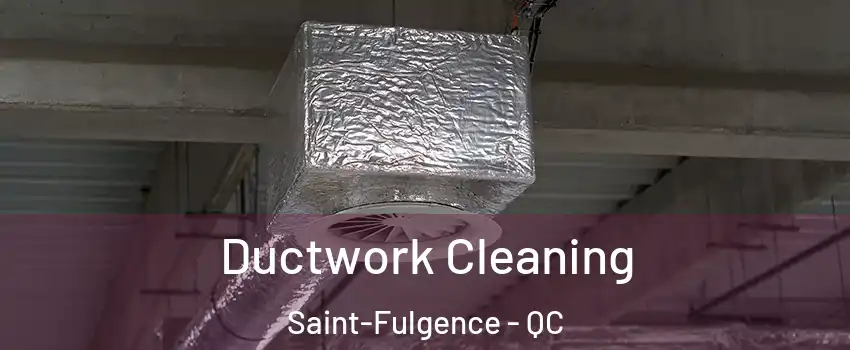  Ductwork Cleaning Saint-Fulgence - QC