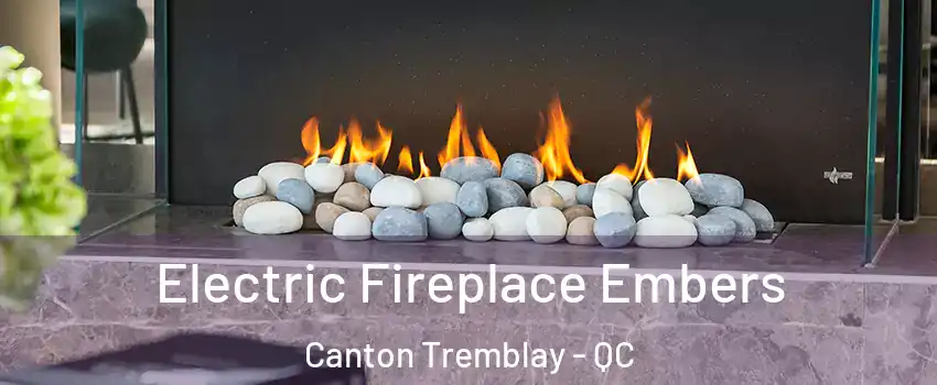  Electric Fireplace Embers Canton Tremblay - QC