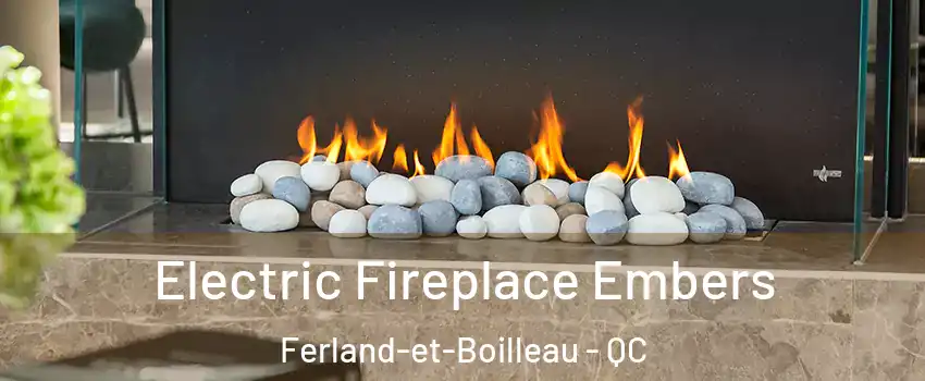  Electric Fireplace Embers Ferland-et-Boilleau - QC