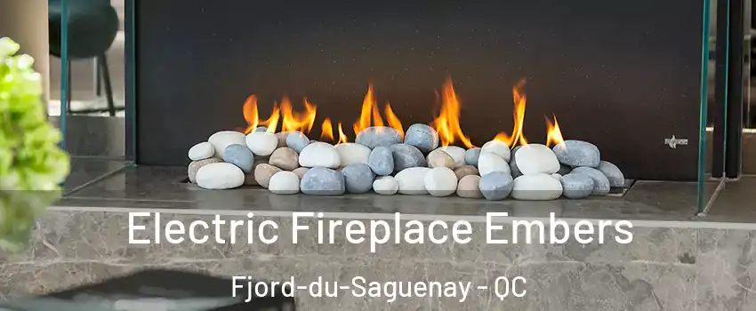  Electric Fireplace Embers Fjord-du-Saguenay - QC