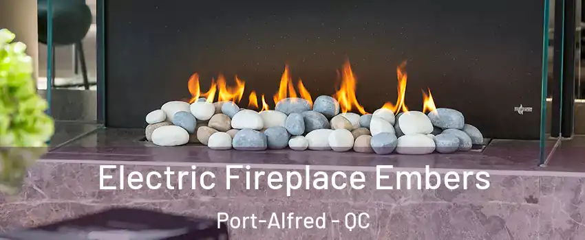  Electric Fireplace Embers Port-Alfred - QC