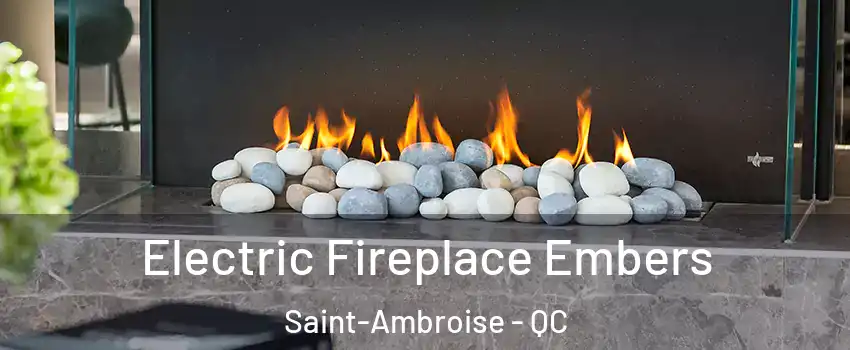  Electric Fireplace Embers Saint-Ambroise - QC
