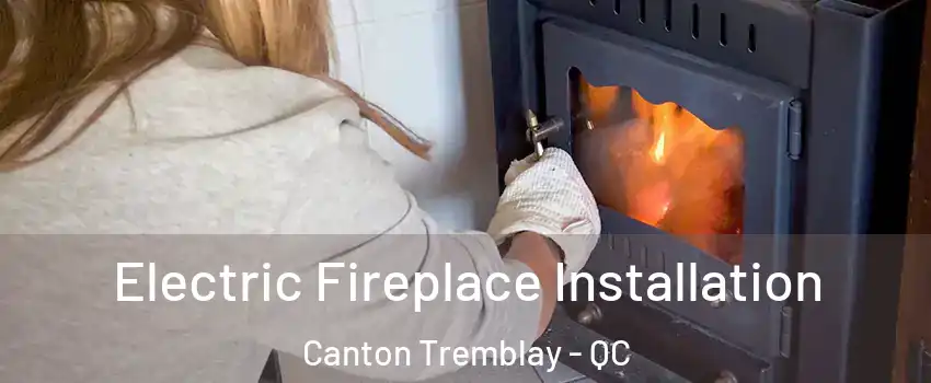  Electric Fireplace Installation Canton Tremblay - QC
