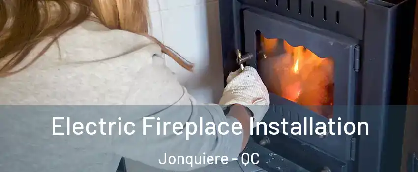  Electric Fireplace Installation Jonquiere - QC