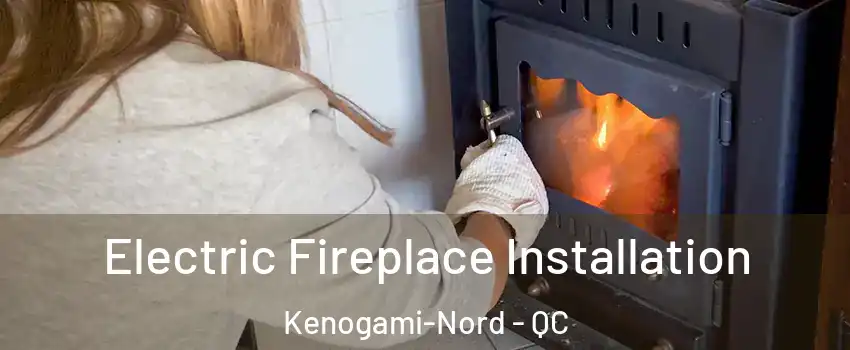  Electric Fireplace Installation Kenogami-Nord - QC