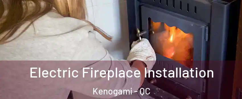  Electric Fireplace Installation Kenogami - QC