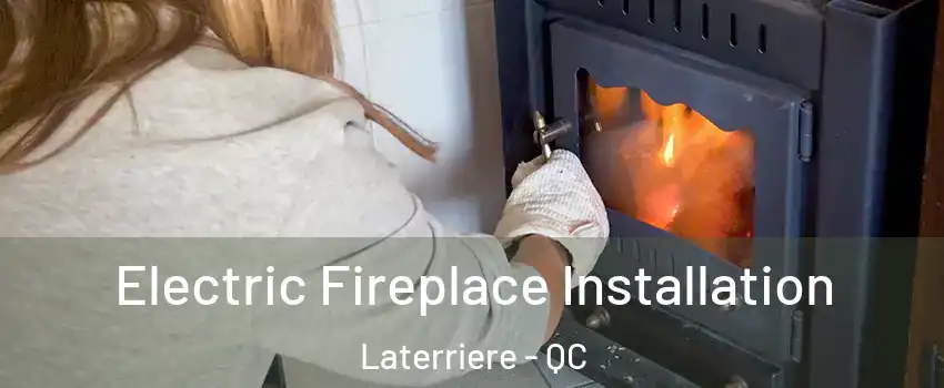  Electric Fireplace Installation Laterriere - QC