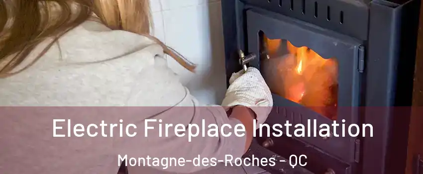  Electric Fireplace Installation Montagne-des-Roches - QC