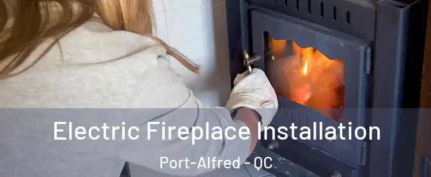  Electric Fireplace Installation Port-Alfred - QC