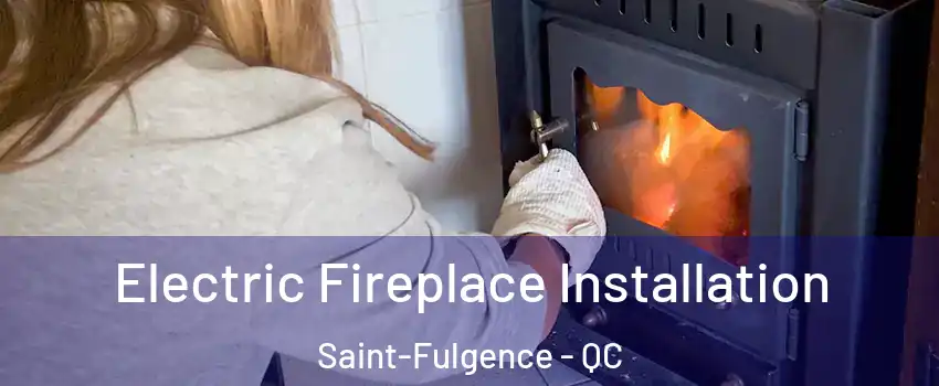  Electric Fireplace Installation Saint-Fulgence - QC