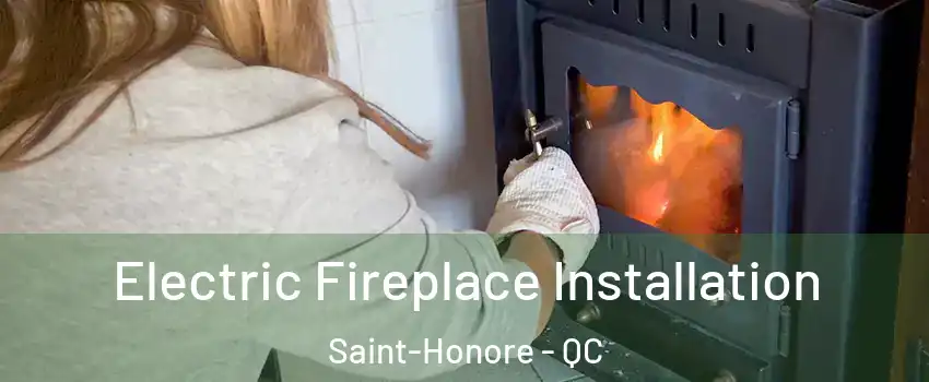  Electric Fireplace Installation Saint-Honore - QC