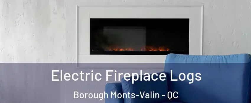 Electric Fireplace Logs Borough Monts-Valin - QC